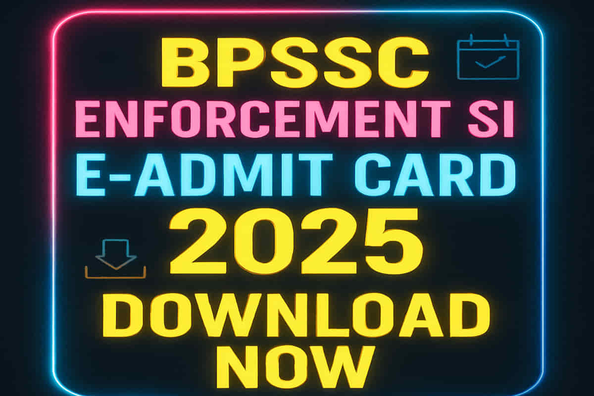 BPSSC Enforcement SI E-Admit Card 2025 जारी: अभी डाउनलोड करें