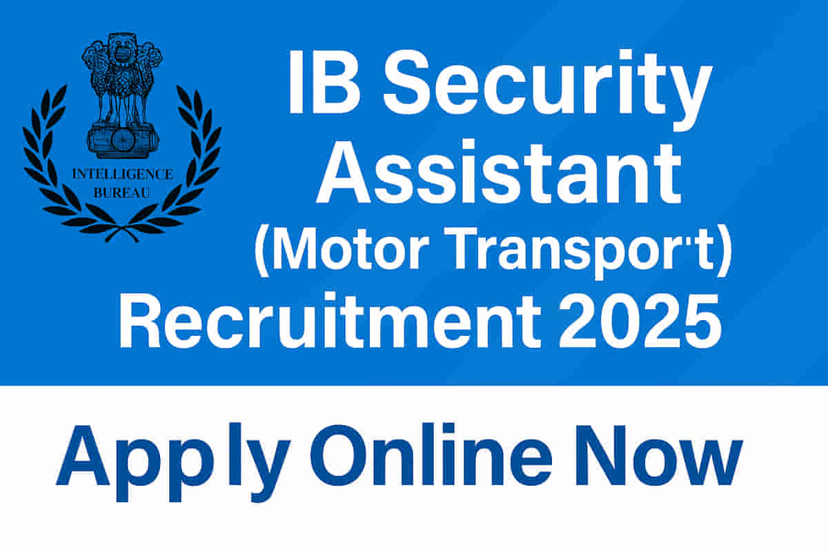 Intelligence Bureau Security Assistant (Motor Transport) Recruitment 2025